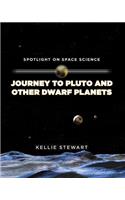 Journey to Pluto and Other Dwarf Planets: (Spotlight on Space Science)