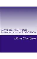MATLAB y Simulink. Introduccion a la Robotica