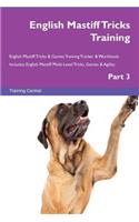 English Mastiff Tricks Training English Mastiff Tricks & Games Training Tracker & Workbook. Includes: English Mastiff Multi-Level Tricks, Games & Agility. Part 3