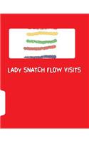 Lady Snatch Flow Visits