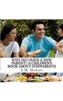 Why do I have a New Parent?: A Children's Book about Stepparents