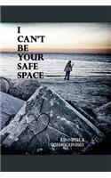 I Can't Be Your Safe Space