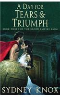 Blood Empire Book Three: A Day of Tears & Triumph