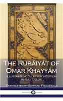 The Rubáiyát of Omar Khayyám: Illustrated Collector's Edition