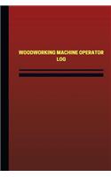 Woodworking Machine Operator Log (Logbook, Journal - 124 pages, 6 x 9 inches)