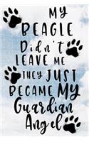 My Beagle Didn't Leave Me They Just Became My Guardian Angel
