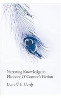 Narrating Knowledge in Flannery O'Connor's Fiction