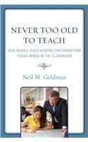 Never Too Old to Teach