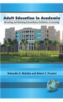 Adult Education in Academia: Recruiting and Retaining Extraordinary Facilitators of Learning (Revised 2nd Edition) (PB)
