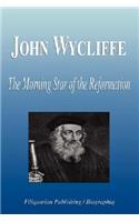 John Wycliffe - The Morning Star of the Reformation (Biography)