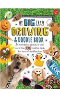 My Big, Crazy Drawing & Doodle Book: An interactive adventure with more than 100 creative ideas for tons of doodling fun