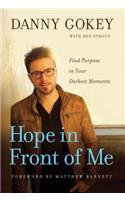 Hope in Front of Me: Find Purpose in Your Darkest Moments