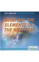 What Are the Elements of the Weather?: (Let's Find Out! Weather)
