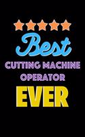 Best Cutting Machine Operator Evers Notebook - Cutting Machine Operator Funny Gift
