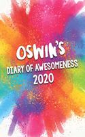 Oswin's Diary of Awesomeness 2020: Unique Personalised Full Year Dated Diary Gift For A Boy Called Oswin - Perfect for Boys & Men - A Great Journal For Home, School College Or Work.