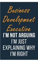 Business Development Executive I'm not Arguing I'm Just Explaining why I'm Right