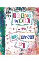 Being Well With Me, Myself & I