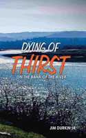 Dying of Thirst on the Bank of the River