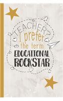 Teacher? I Prefer The Term Educational Rockstar