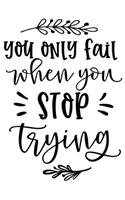 You Only Fail When You Stop Trying: Weekly Planner 2020, Organizer With Notes, Great Productivity Gift For Busy Professionals, New Employees, Workplace Office Gift