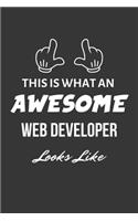 This Is What An Awesome Web Developer Looks Like Notebook: Lined Journal, 120 Pages, 6 x 9, Matte Finish