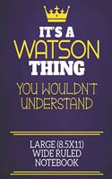 It's A Watson Thing You Wouldn't Understand Large (8.5x11) Wide Ruled Notebook