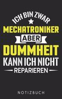 Ich Bin Zwar Mechatroniker Aber Dummheit Kann Ich Nicht Reparieren