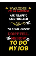 Warning! I'm An Awesome Aircraft Mechanic To Avoid Injury Don't Tell Me How To Do My Job: Perfect Gag Gift For An Awesome Aircraft Mechanic Who Knows How To Do Their Job! - Blank Lined Notebook Journal - 100 Pages 6 x 9 Format - Office Hu