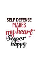 Self Defense Makes My Heart Super Happy Self Defense Lovers Self Defense Obsessed Notebook A beautiful