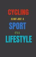 Cycling Is Not Just A Sport It's A Lifesytle: Lined Notebook / Journal Gift