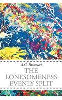 The Lonesomeness Evenly Split