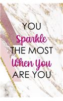 You Sparkle The Most When You Are You: Sparkle Journal Composition Blank Lined Diary Notepad 120 Pages Paperback
