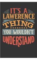 Its A Lawerence Thing You Wouldnt Understand: Lawerence Diary Planner Notebook Journal 6x9 Personalized Customized Gift For Someones Surname Or First Name is Lawerence