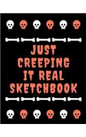 Just Creeping It Real Sketchbook