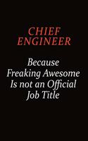 Chief Engineer Because Freaking Awesome Is Not An Official Job Title