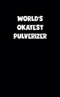 World's Okayest Pulverizer Notebook - Pulverizer Diary - Pulverizer Journal - Funny Gift for Pulverizer: Medium College-Ruled Journey Diary, 110 page, Lined, 6x9 (15.2 x 22.9 cm)