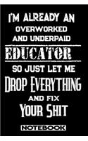 I'm Already An Overworked And Underpaid Educator. So Just Let Me Drop Everything And Fix Your Shit!
