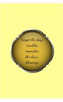 Forget the day's troubles remember the day's blessings: Positive Quote Notebook/Journal/Diary (6 x 9) 120 Lined pages