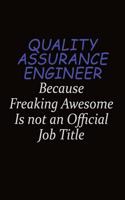 Quality Assurance Engineer Because Freaking Awesome Is Not An Official Job Title