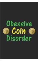 Obsessive Coin Disorder: Numismatist Numismatics Money Collector Hobby Notebook Journal Lined Wide Ruled Paper Stylish Diary Planner 6x9 Inches 120 Pages Gift