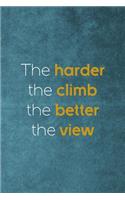 The Harder The Climb The Better The View: Notebook Journal Composition Blank Lined Diary Notepad 120 Pages Paperback Blue Texture Climb