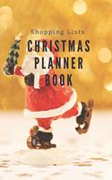 Christmas Planner Book Shopping Lists Journal for your Planning gifts and to be ready for christmas gifts: Christmas Planner Book- Planning gifts, Christmas Cards, Shopping Lists And Christmas Day and Merry Christmas Planner