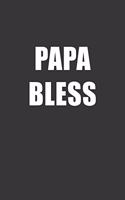 Papa Bless Notebook: Lined Journal, 120 Pages, 6 x 9, Affordable Gift Journal Matte Finish