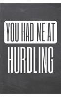 You Had Me At Hurdling: Hurdling Notebook, Planner or Journal - Size 6 x 9 - 110 Dot Grid Pages - Office Equipment, Supplies, Gear -Funny Hurdling Gift Idea for Christmas o