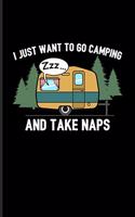 I Just Want To Go Camping And Take Naps: My Road Trip Journal For Camping Essentials, Usa Campgrounds & Nature Fans - 6x9 - 101 pages