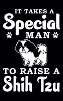 It Takes A Special Man To Raise A Shih Tzu