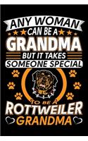 Any Woman Can Be A Grandma But It Takes Someone Special To Be A Rottweiler Grandma