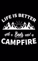 Life is better with a Beer and a Campfire: Perfect RV Journal/Camping Diary or Gift for Campers: Over 120 Pages with Prompts for Writing: Capture Memories for families who enjoy camping toget