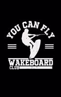 You can fly wakeboard club: 6x9 WAKEBOARD - lined - ruled paper - notebook - notes