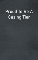 Proud To Be A Casing Tier